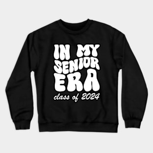 IN MY SENIOR ERA - CLASS OF 2024 Crewneck Sweatshirt